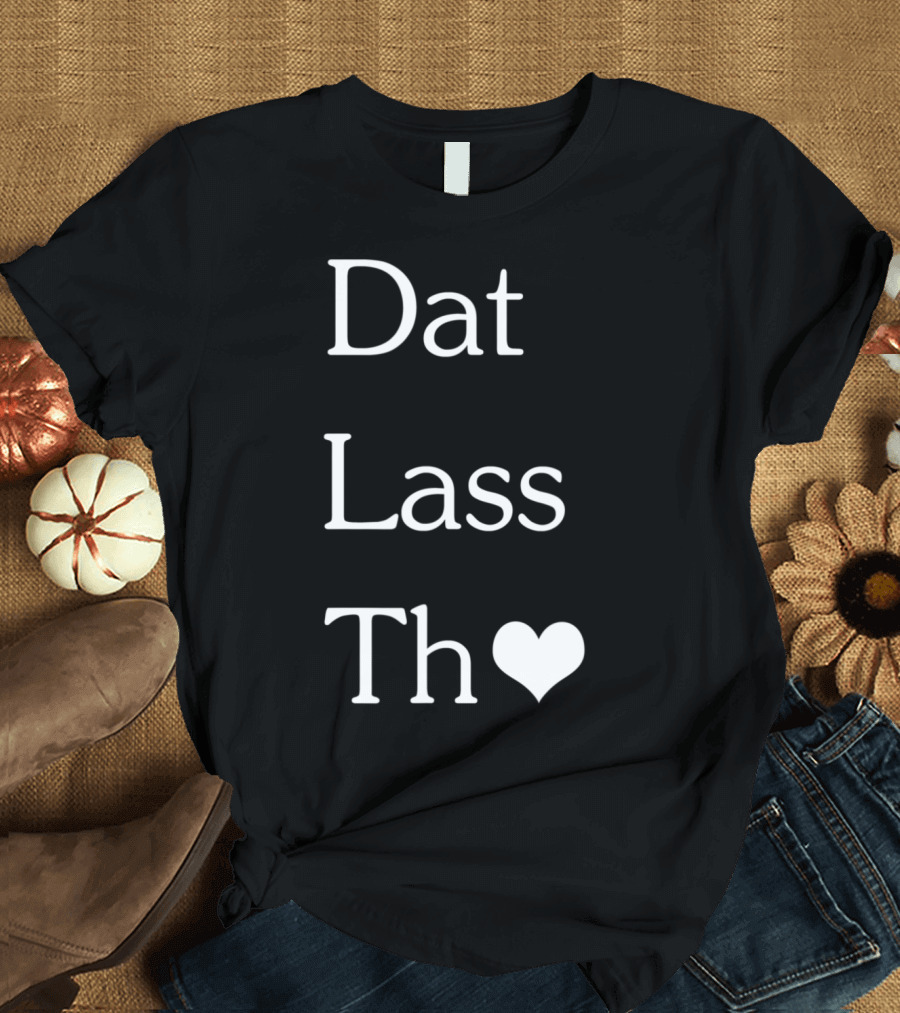 Dat Lass Tho Lucky St Patricks Day Heart T-Shirt