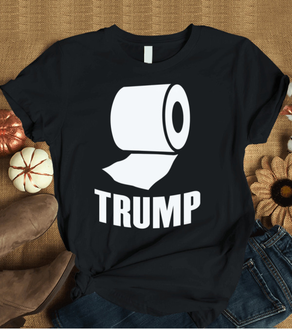 T-Shirt: Trump Toilet Paper Roll Pandemic Flu T-Shirt Trump Toilet Paper Roll Pandemic Flu T-Shirt