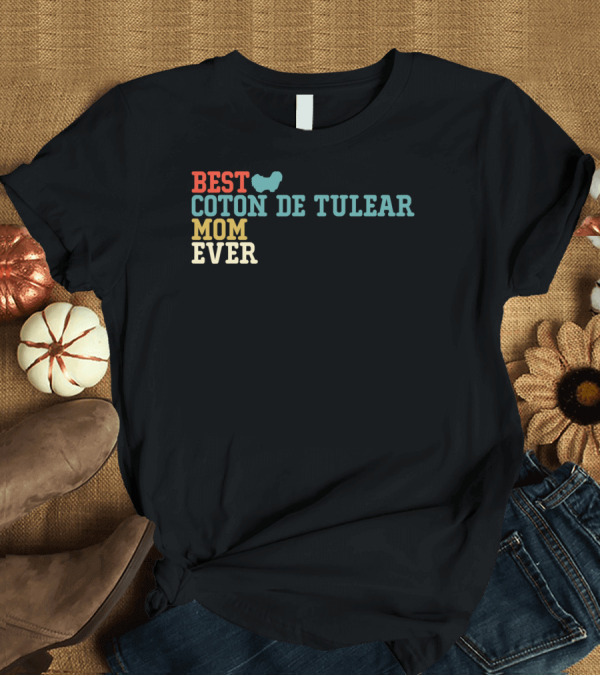 T-Shirt: Best Coton De Tulear Mom Ever with Dog T-Shirt Best Coton De Tulear Mom Ever with Dog T-Shirt