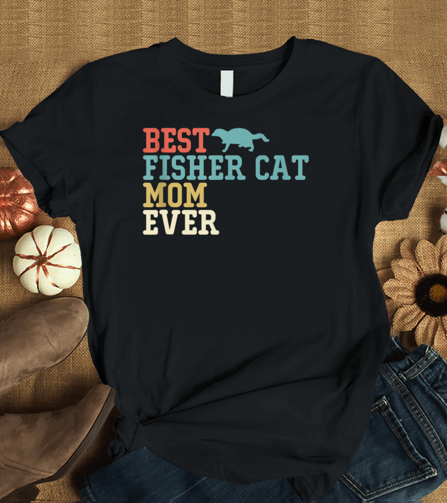 Best Fisher Cat Mom Ever T-Shirt