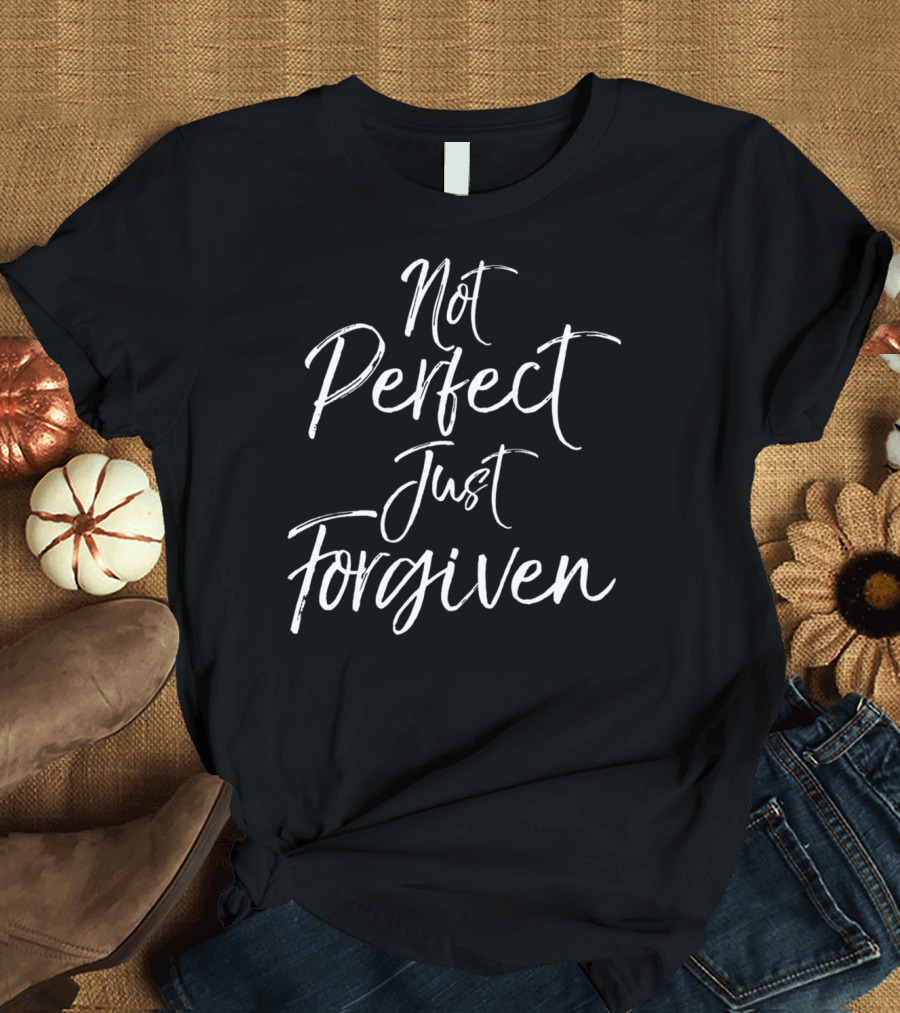 Not Perfect Just Forgiven Christian Quote Women T-Shirt