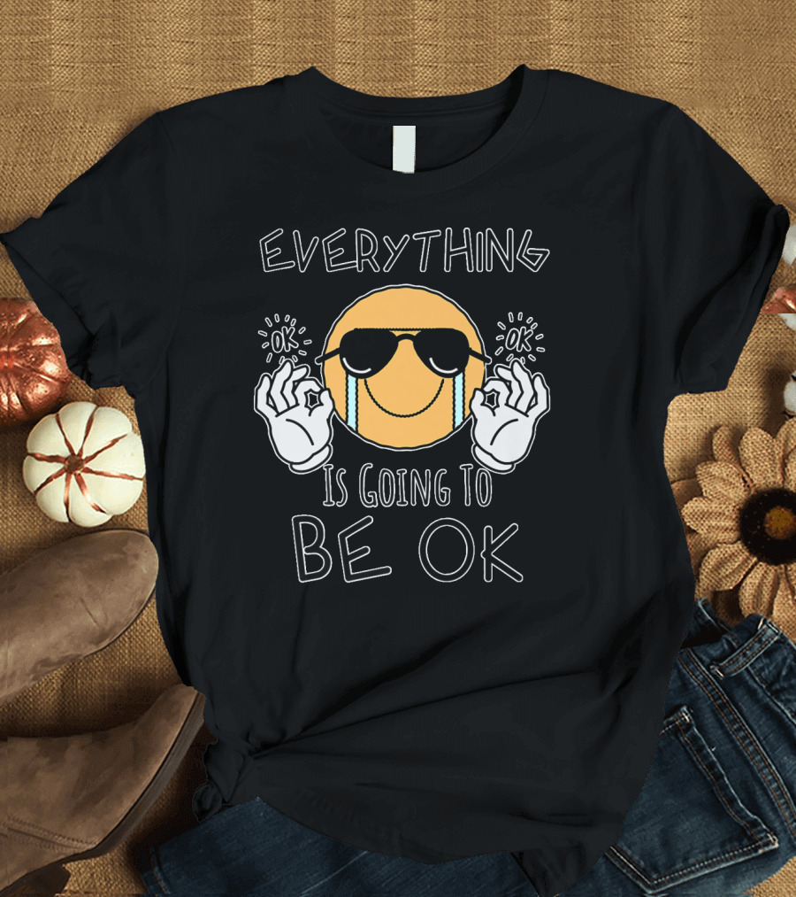 Everything Is Going to Be OK Sunglasses Emoji T-Shirt