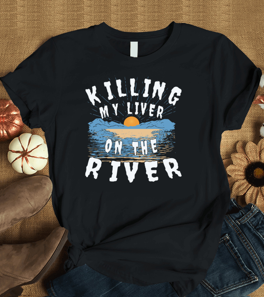 Killing My Liver on the River Sunset Lake Life T-Shirt