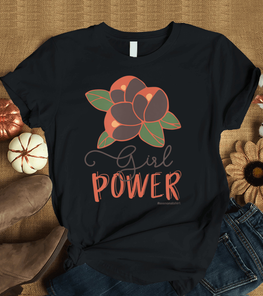 Girl Power Beautiful Richlycolored Flowers T-Shirt
