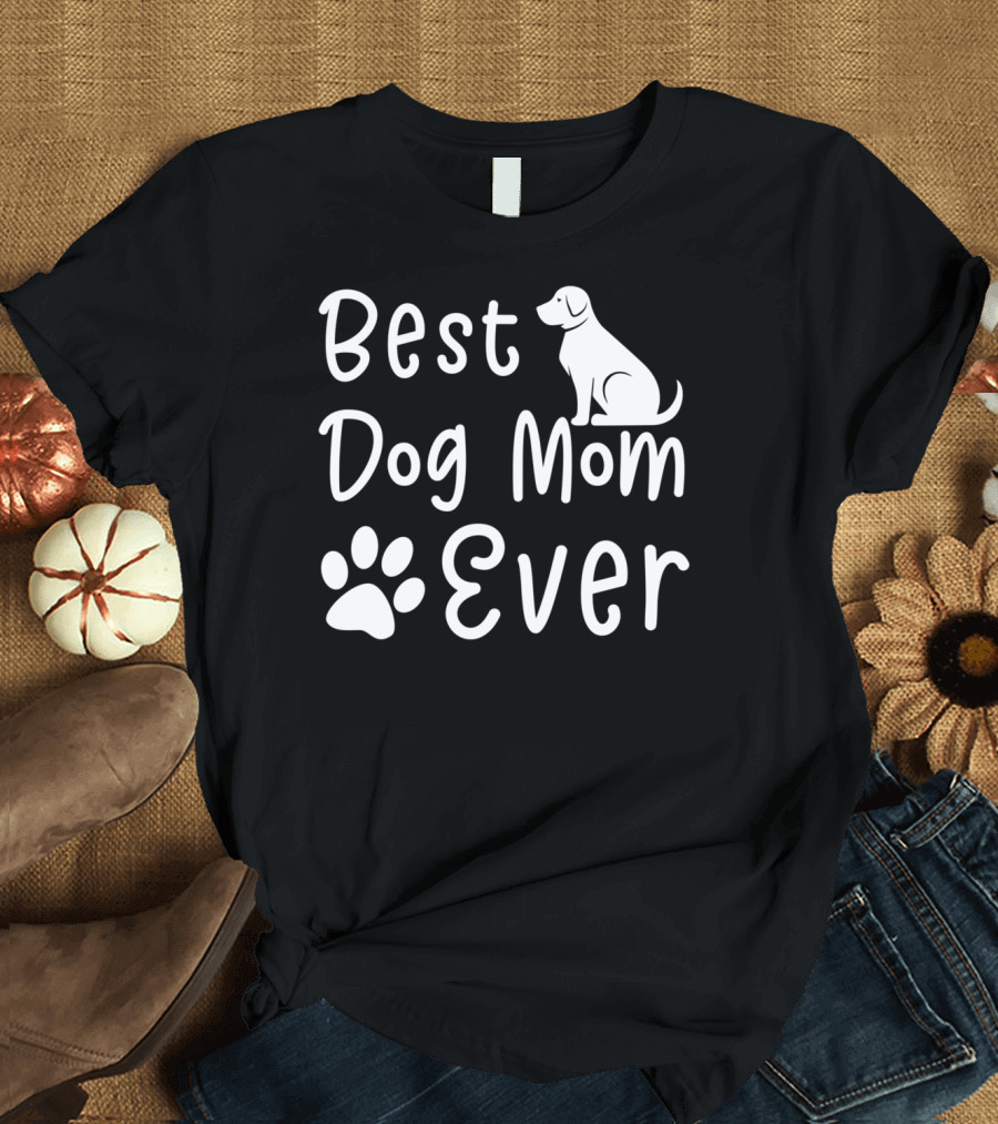 Best Dog Mom Ever Paw Print and Dog T-Shirt