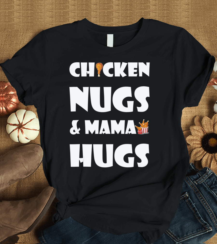 Chicken Nugs and Mama Hugs with Nugget and Fries Icons T-Shirt