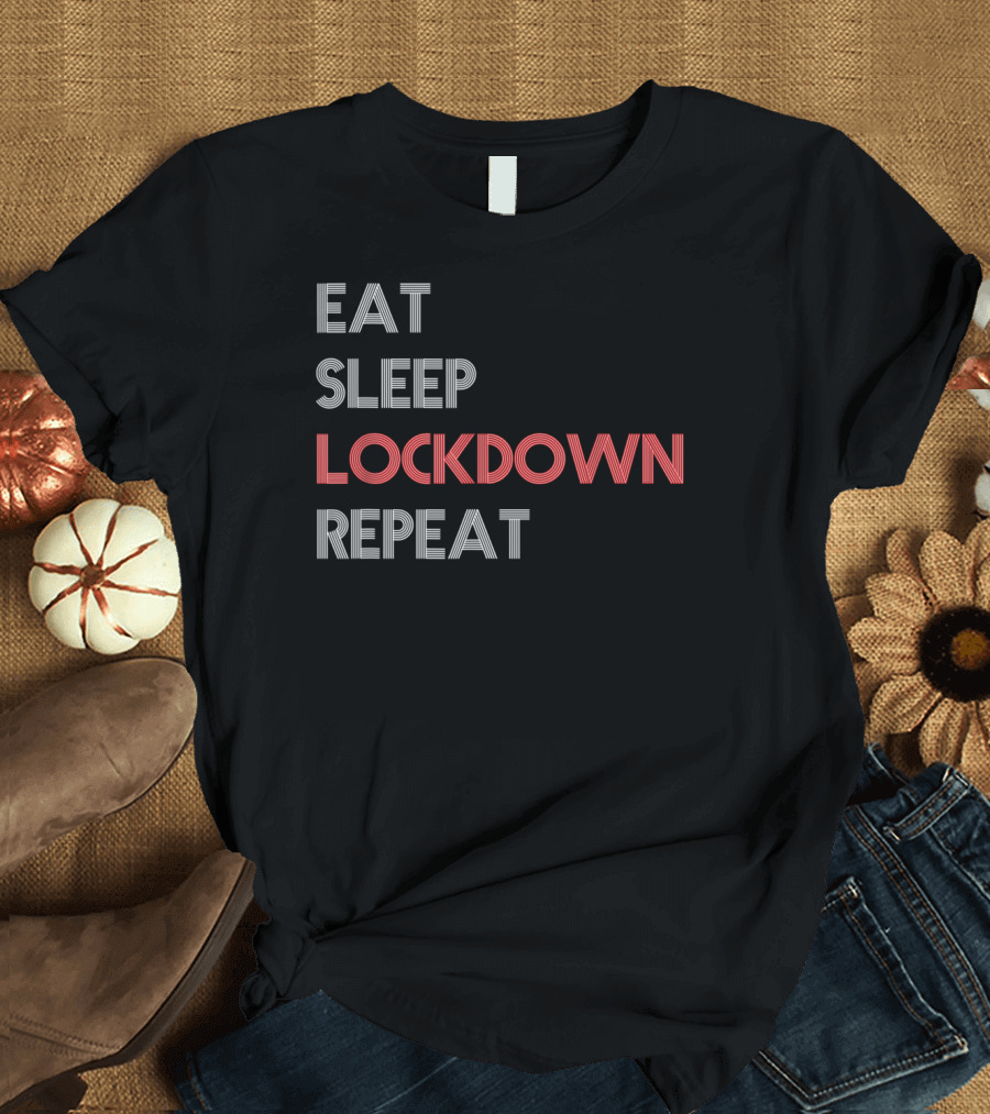 Eat Sleep Lockdown Repeat Virus Funny T-Shirt