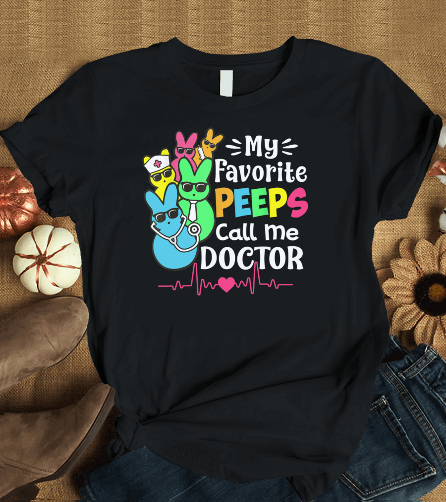 My Favorite Peeps Call Me Doctor Nurse Bunny with Stethoscope and Heartbeat Line T-Shirt