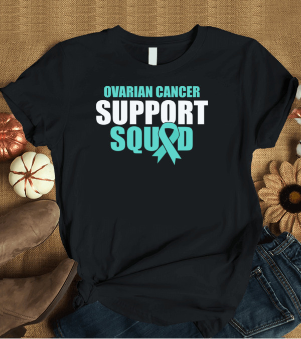 T-Shirt: Ovarian Cancer Support Squad Teal Ribbon Family Awareness T-Shirt Ovarian Cancer Support Squad Teal Ribbon Family Awareness T-Shirt