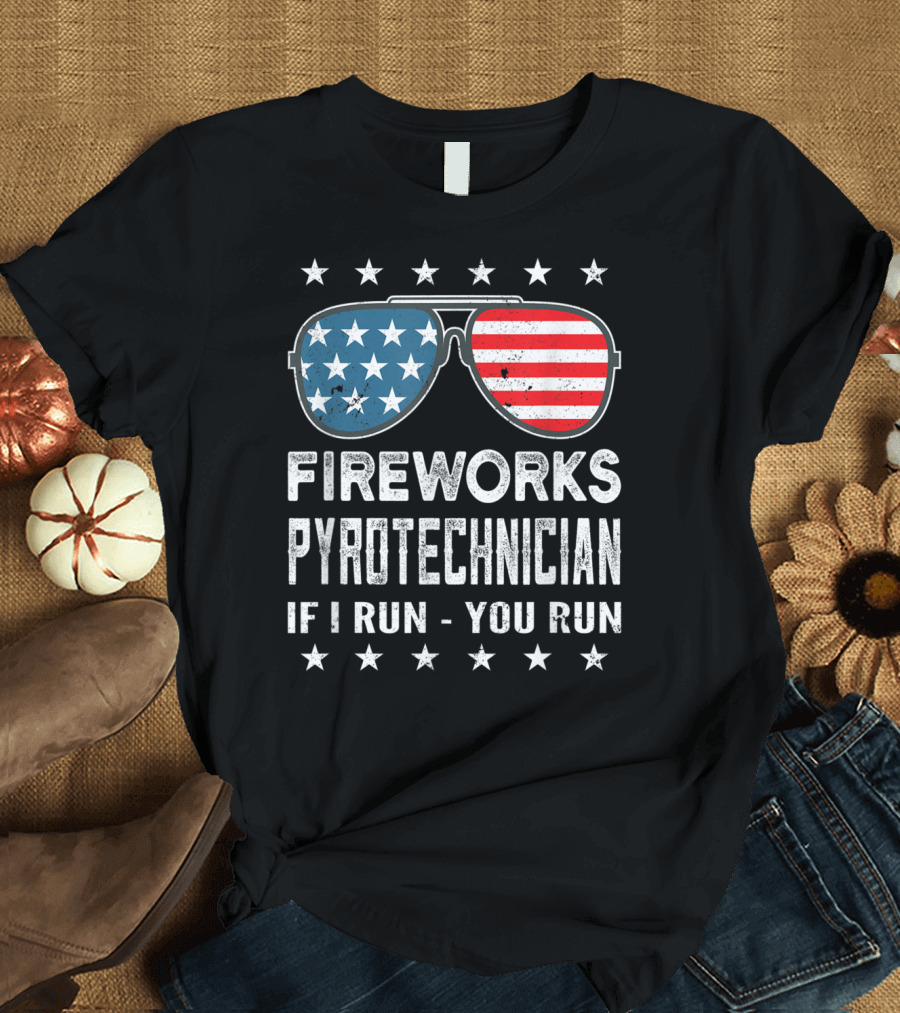 Fireworks Pyrotechnician If I Run You Run American Flag Sunglasses Patriotic Stars T-Shirt