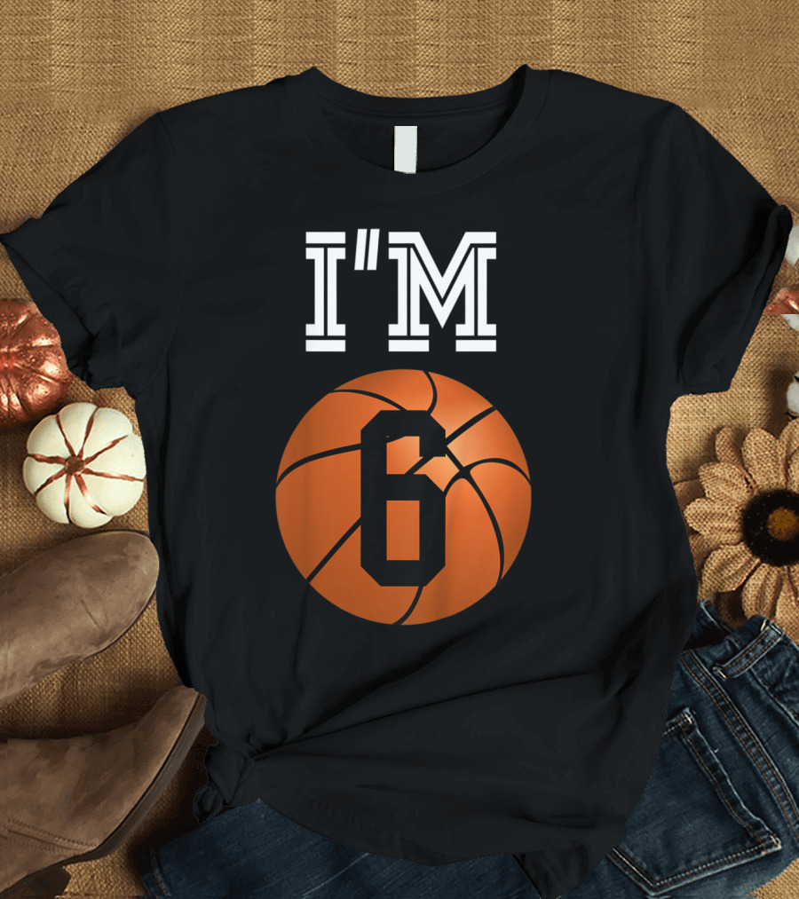I'm 6 Basketball Birthday Boy 6th Party T-Shirt