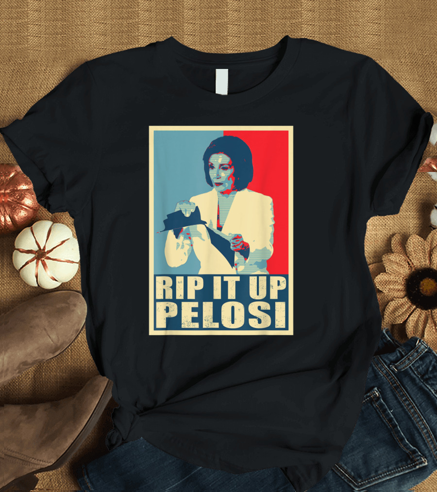 RIP IT UP PELOSI Nancy Funny President Trump T-Shirt