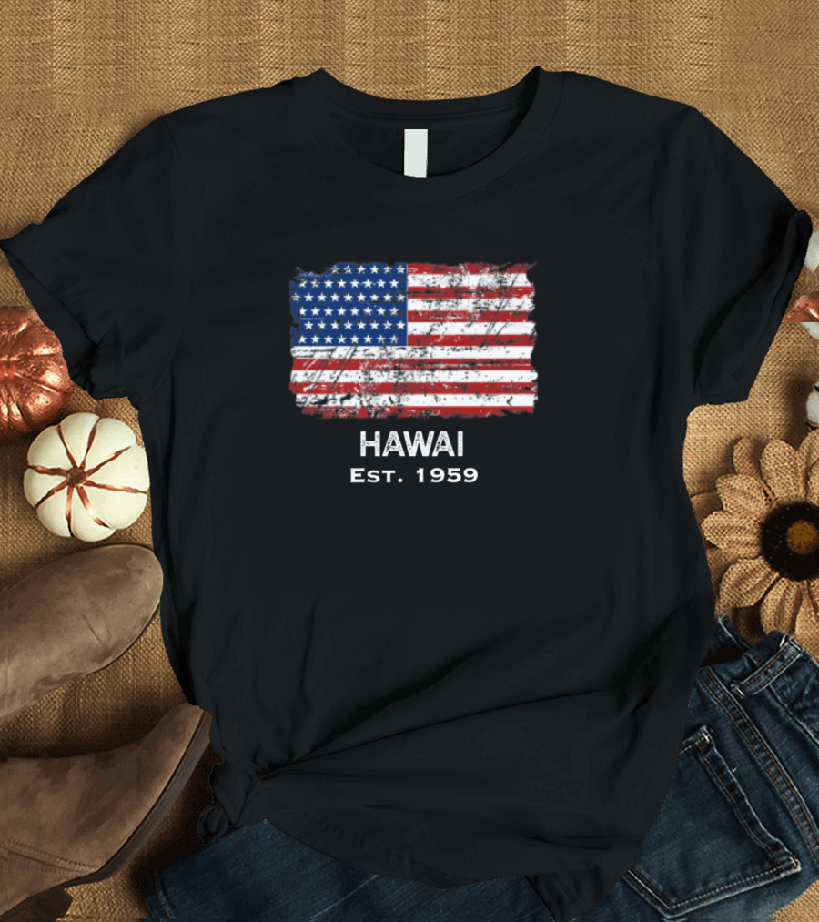 Hawai Est. 1959 Distressed USA Flag 4th of July T-Shirt