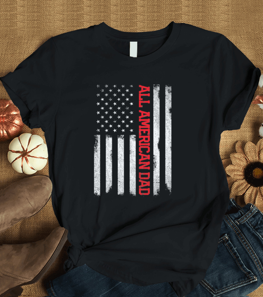 All American Flag USA Dad 4th of July T-Shirt