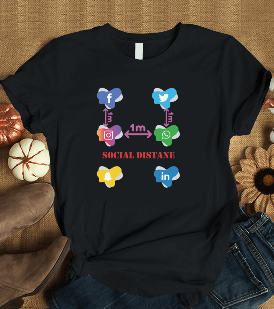 Social Distancing Funny Social Network Facebook Twitter Instagram WhatsApp Snapchat LinkedIn T-Shirt