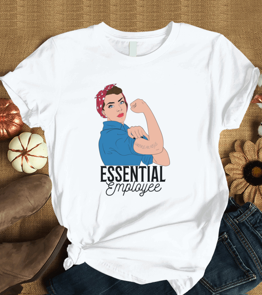 Essential Employee Unbreakable Rosie the Riveter Pose T-Shirt