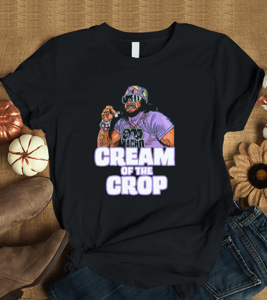 Cream of the Crop Machoman T-Shirt