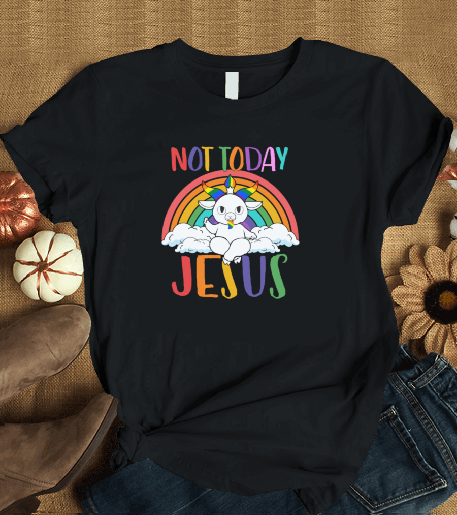 Not Today Jesus Rainbow Unicorn Goat Cloud T-Shirt