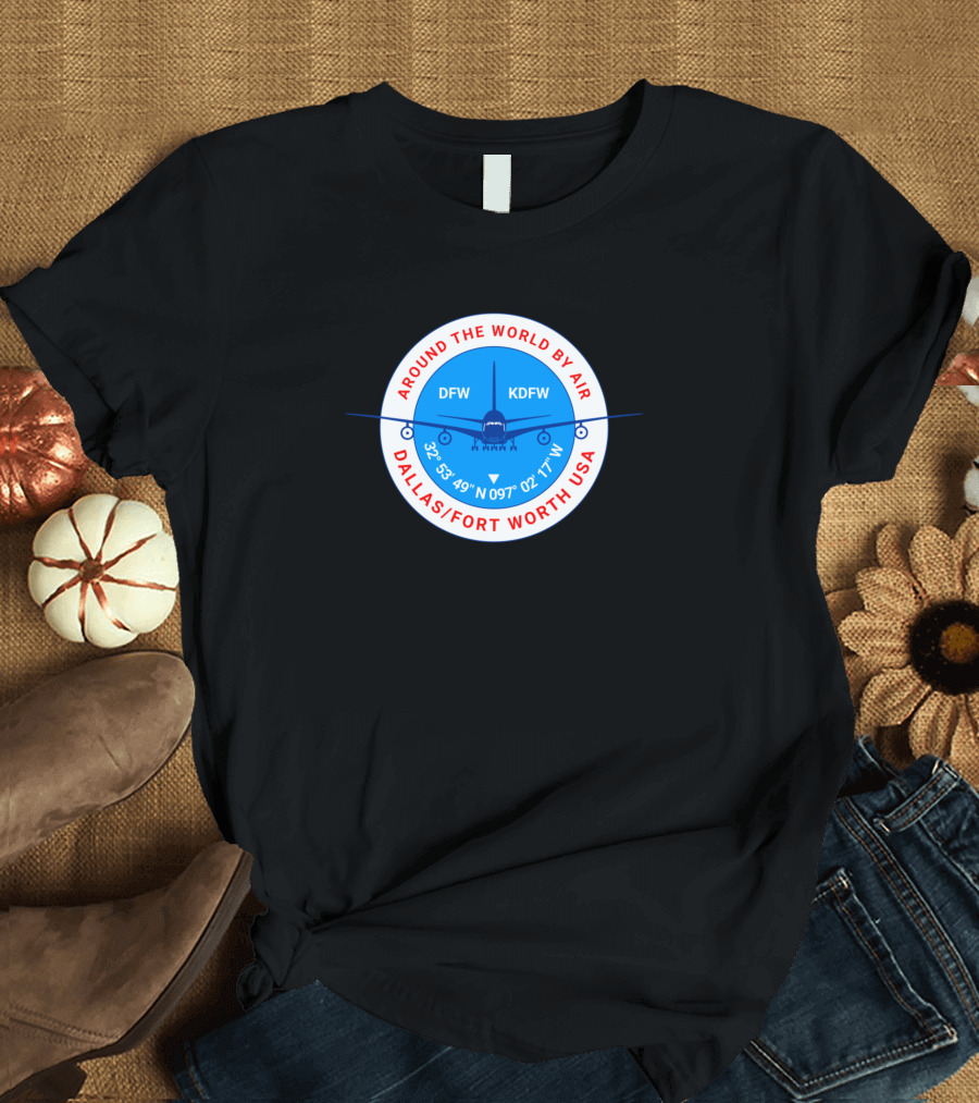 Around the World by Air DFW KDFW Dallas Fort Worth USA T-Shirt
