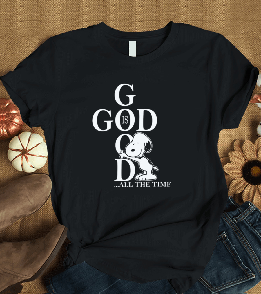 God Is Good All The Time Snoopy T-Shirt