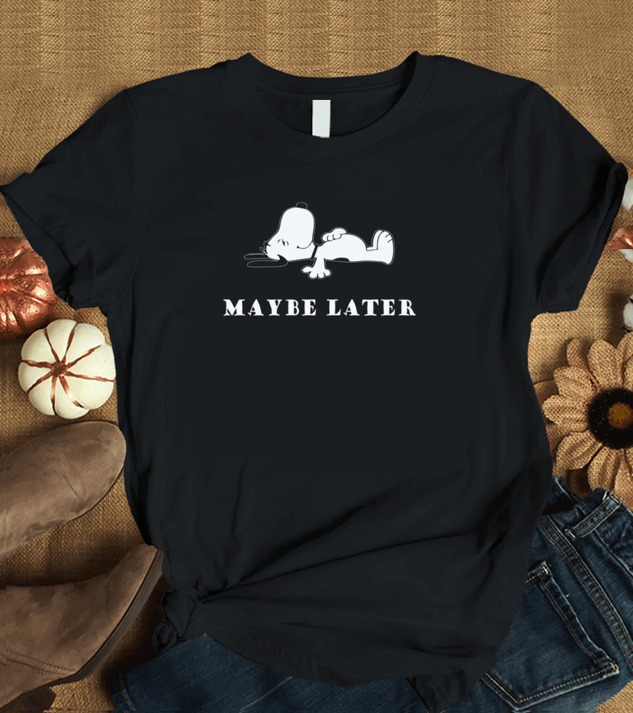Snoopy Maybe Later Lazy Snoopy T-Shirt
