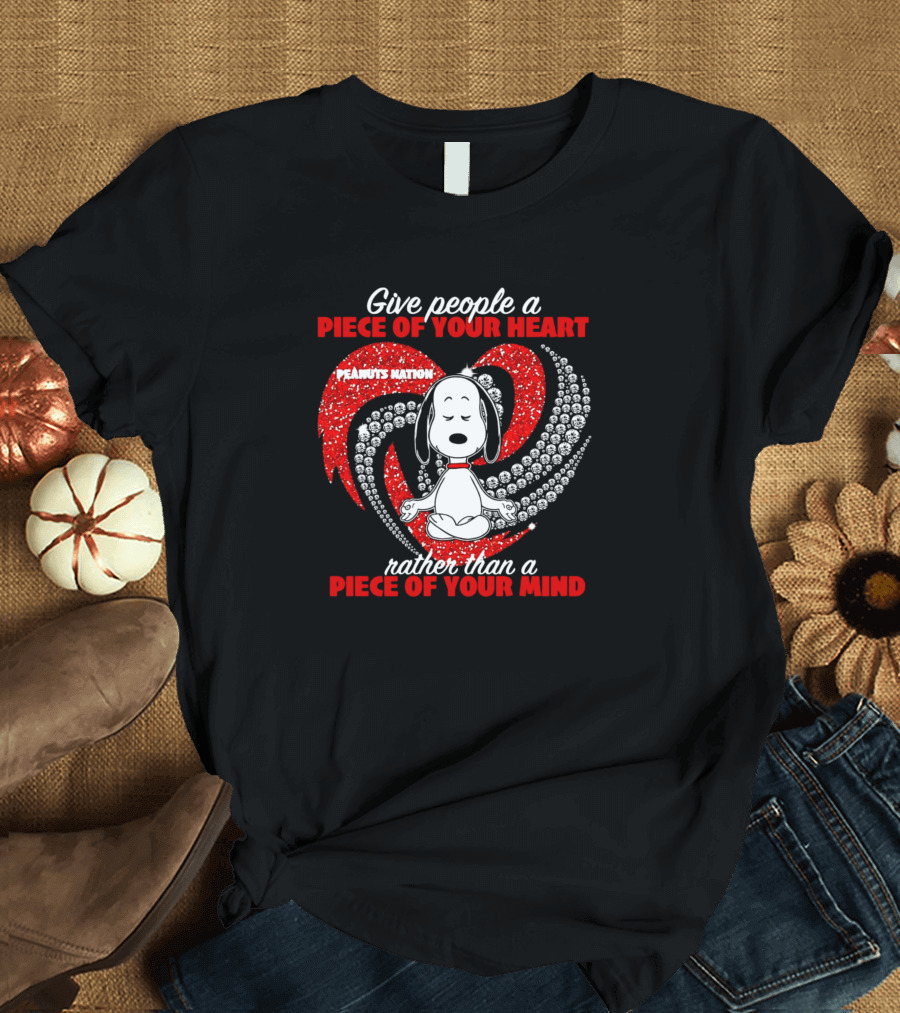 Peanuts Nation Snoopy Give People a Piece of Your Heart Rather Than a Piece of Your Mind T-Shirt