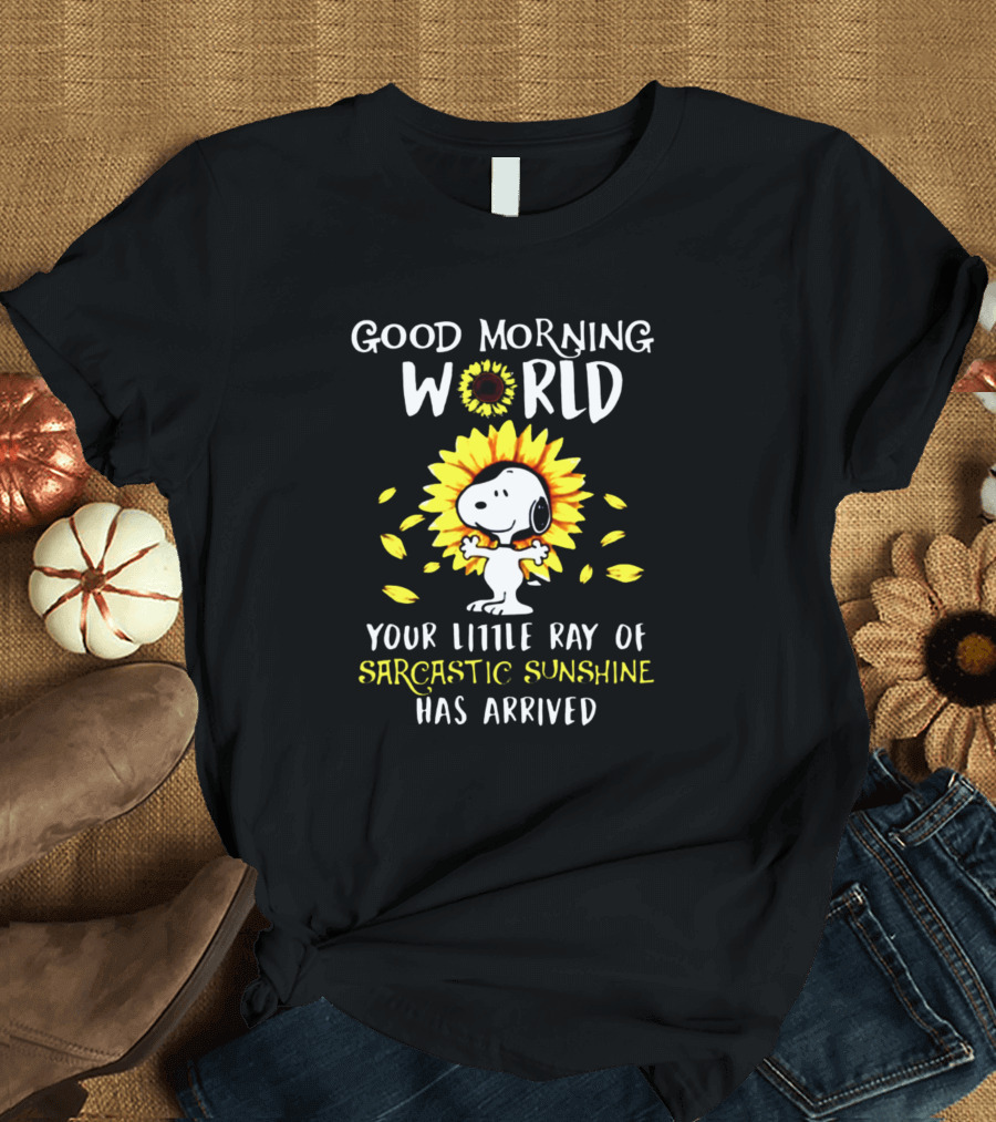 Good Morning World Your Little Ray of Sarcastic Sunshine Has Arrived Snoopy Sunflower T-Shirt