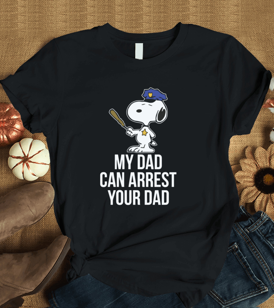 Snoopy Police Costume My Dad Can Arrest Your Dad T-Shirt