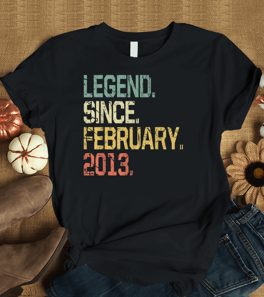 Legend Since February 2013 T-Shirt