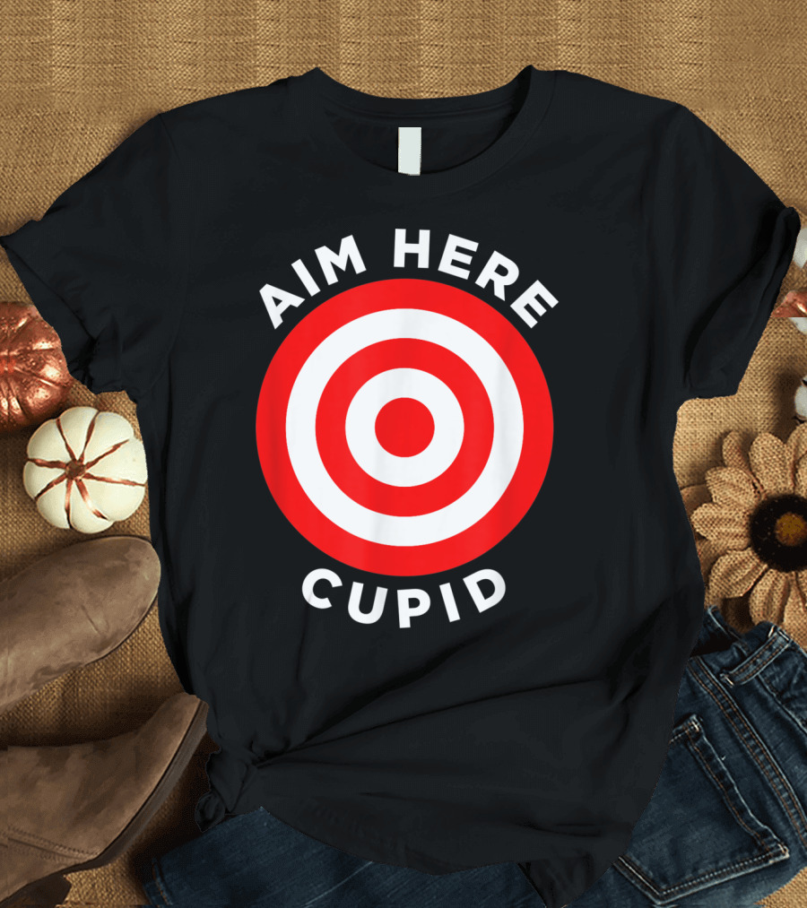 Aim Here Cupid Target Bullseye Bow Arrow Shoot T-Shirt