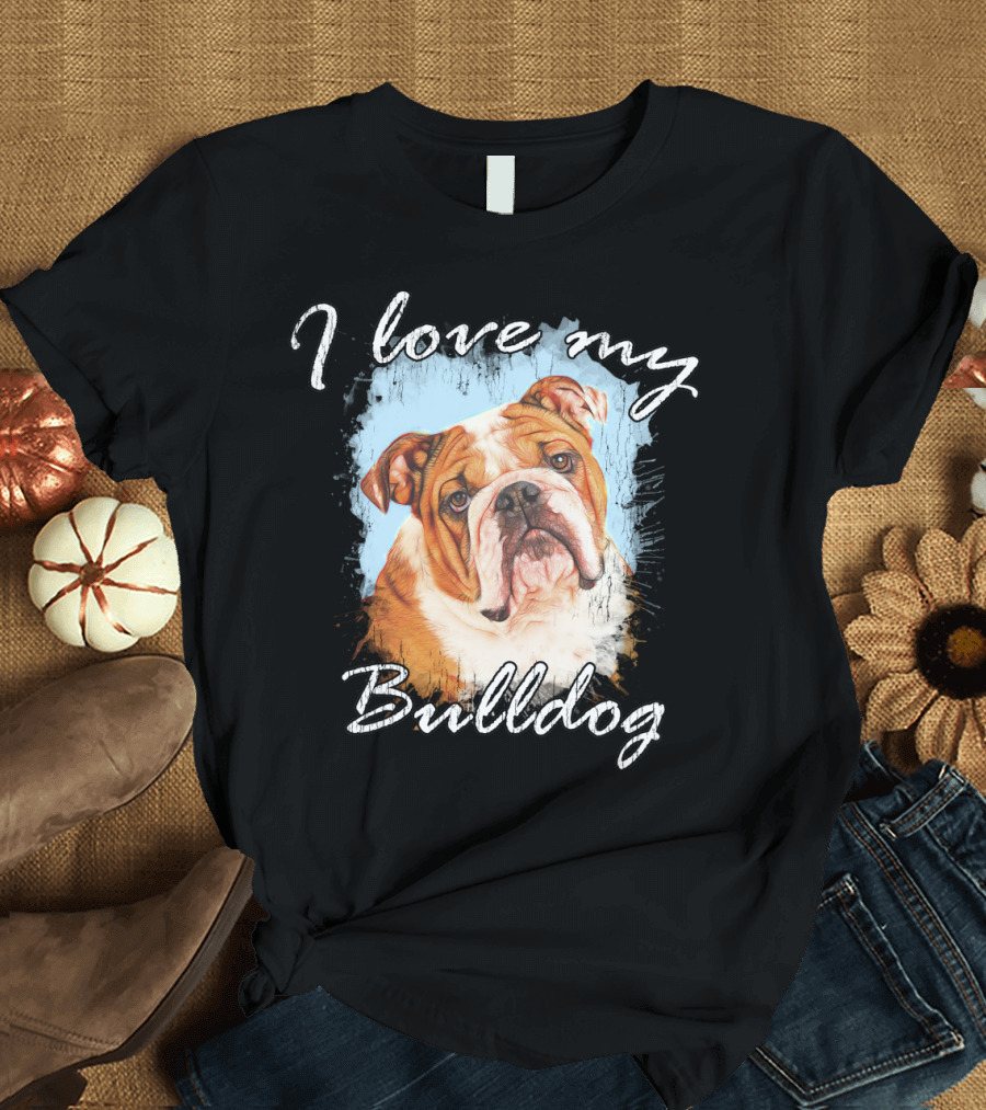 I Love My Bulldog Featuring Adorable Bulldog T-Shirt