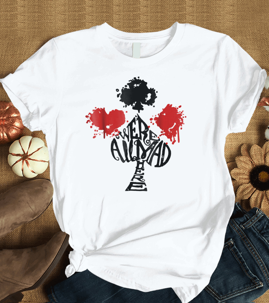 Alice In Wonderland Never Always Here Heart Club Diamond Spade T-Shirt