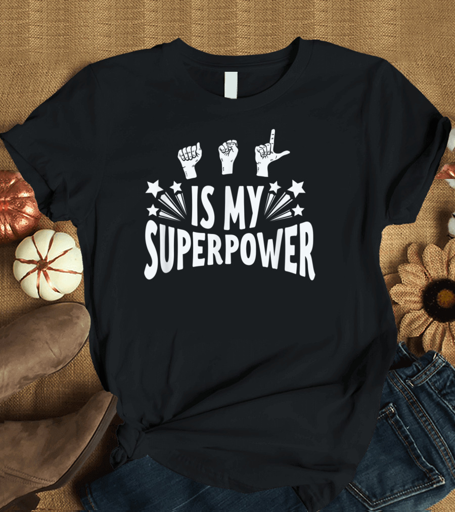 ASL Is My Superpower Deaf Pride Day Club Sign Language T-Shirt