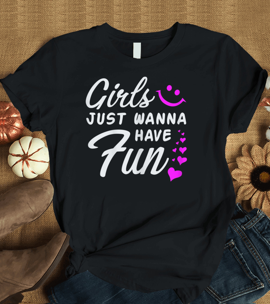 Girls Just Wanna Have Fun Smiley Face and Hearts T-Shirt