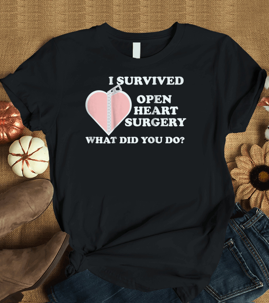 I Survived Open Heart Surgery Zipper What Did You Do T-Shirt