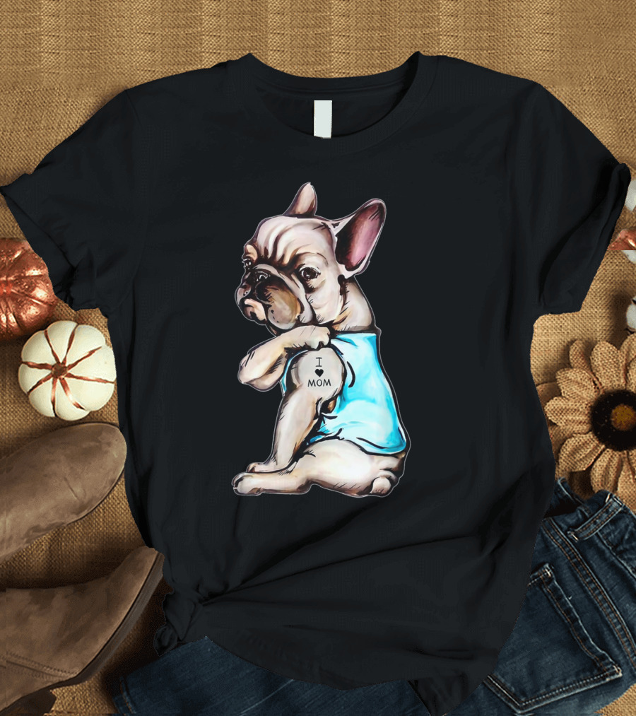 French Bulldog Tattoo I Love Mom Bulldog T-Shirt