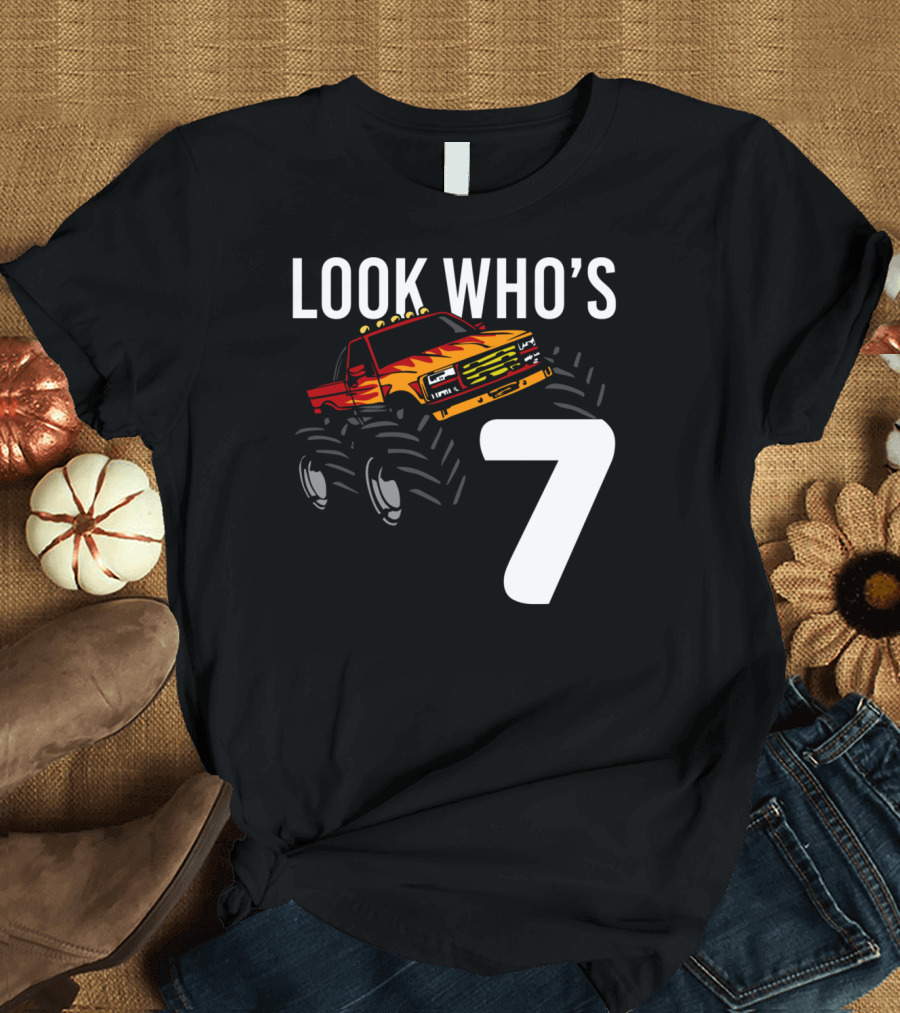 Look Who's 7 Monster Truck Birthday 7 Year Old T-Shirt