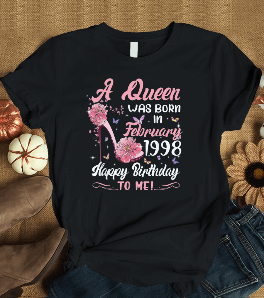 A Queen Was Born in February 1998 Happy Birthday to Me T-Shirt
