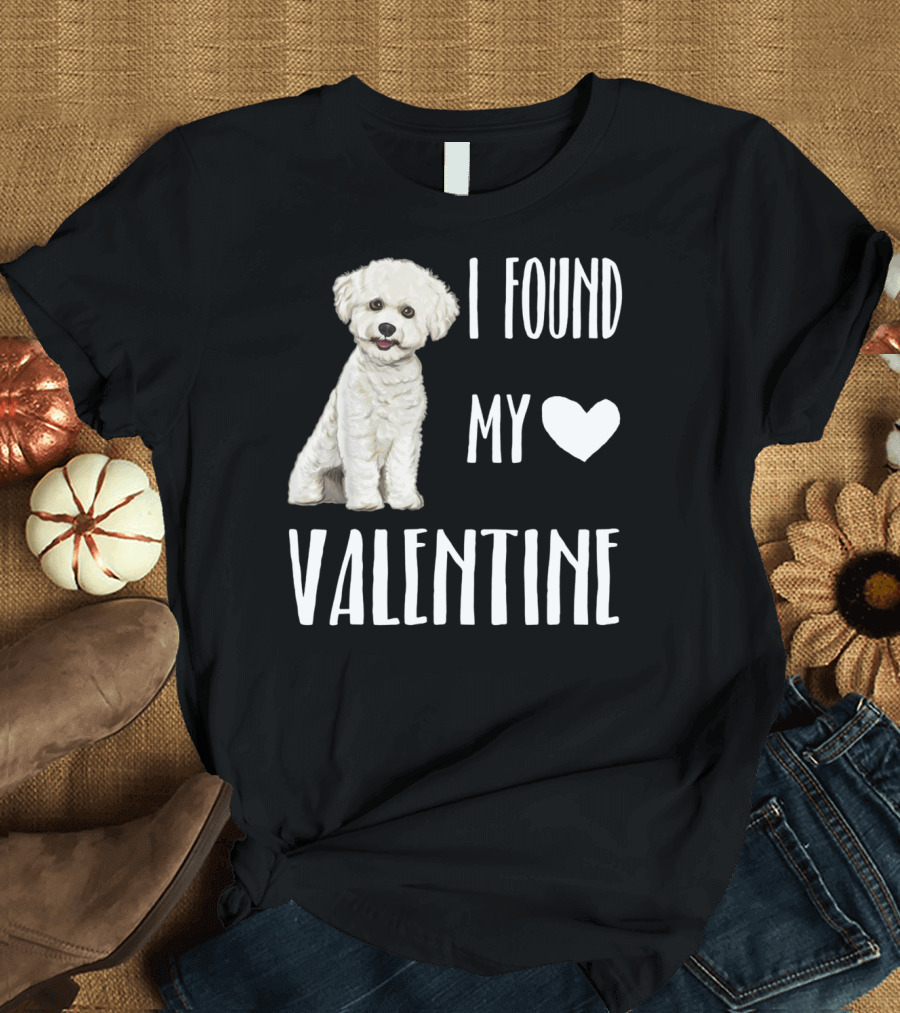 I Found My Valentine My Dog Is My Valentine T-Shirt