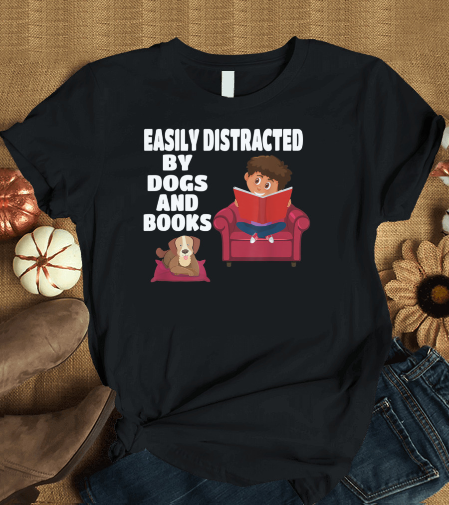 Easily Distracted by Dogs and Books with Cozy Chair Reading and Loyal Canine Companion T-Shirt