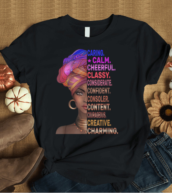 T-Shirt: Caring Calm Cheerful Classy Considerate Confident Consoler Content Courageous Creative Charming Black History T-Shirt Caring Calm Cheerful Classy Considerate Confident Consoler Content Courageous Creative Charming Black History T-Shirt
