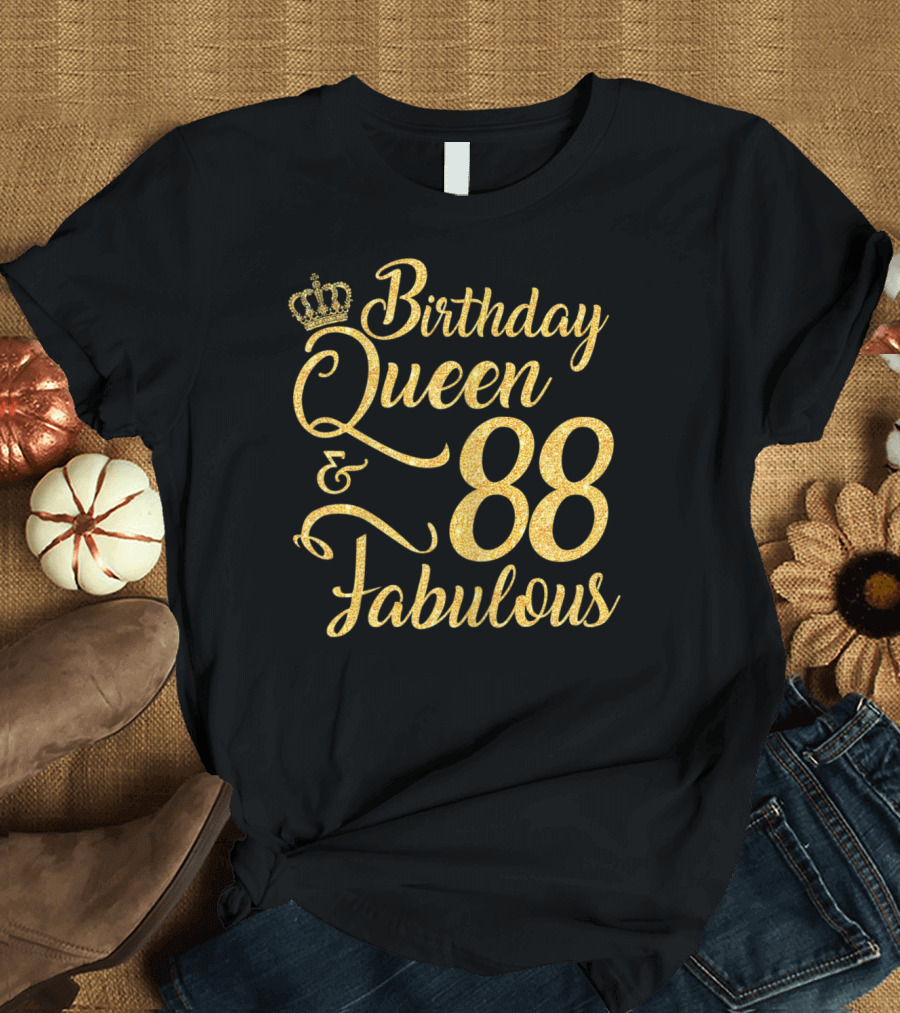 Birthday Queen 88 and Fabulous T-Shirt