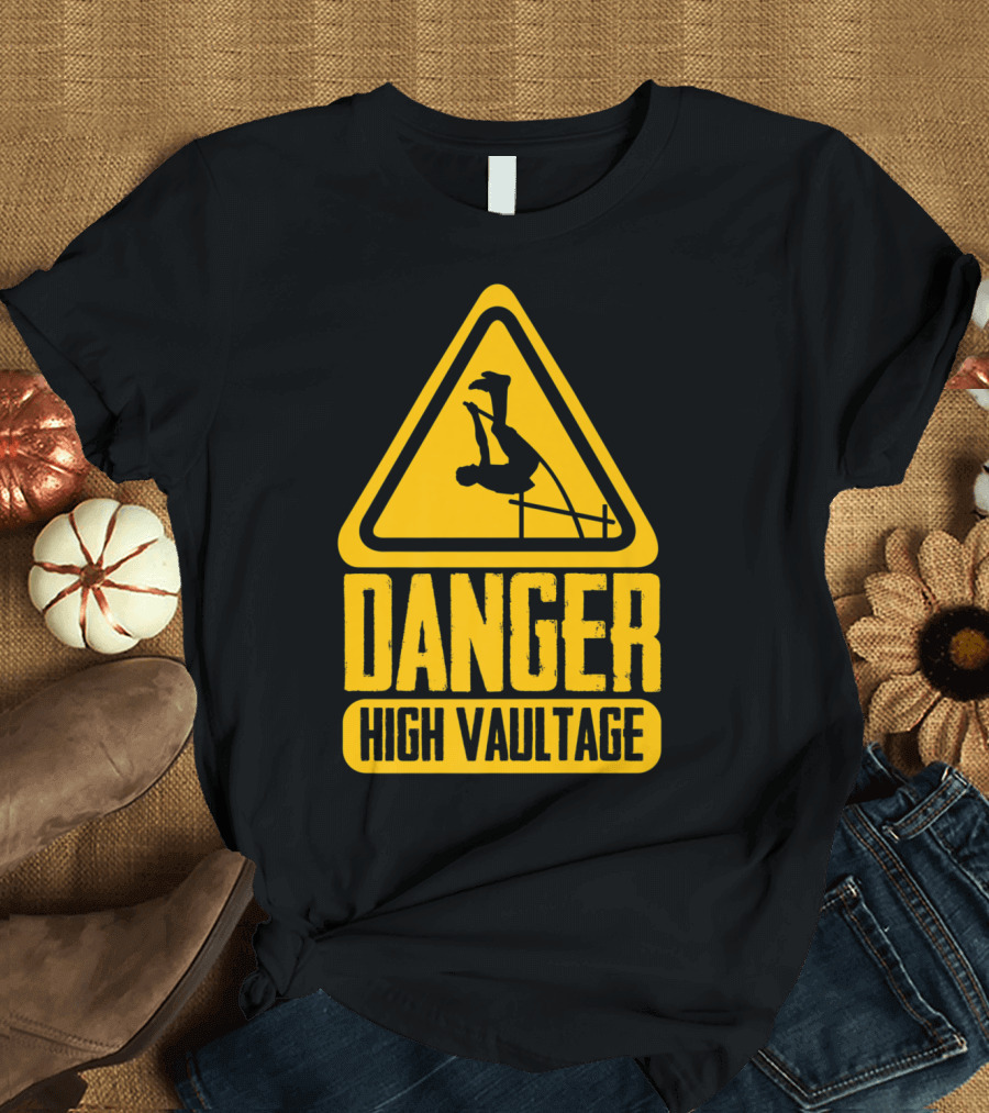 Danger High Vaultage Pole Vault Warning T-Shirt
