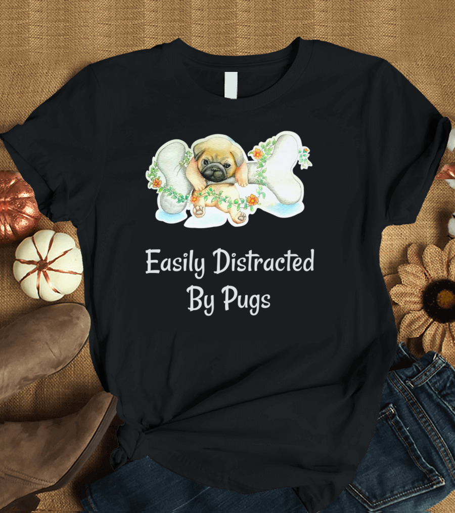 Easily Distracted By Pugs Cute Puppy T-Shirt