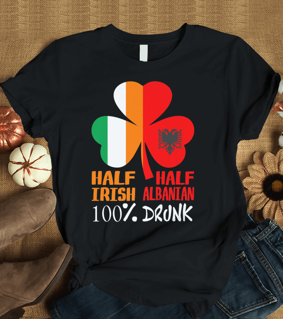 Half Irish Half Albanian 100% Drunk Shamrock T-Shirt