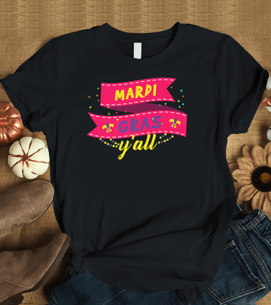 Mardi Gras Y'all Fat Tuesday Carnival Fleur De Lis T-Shirt