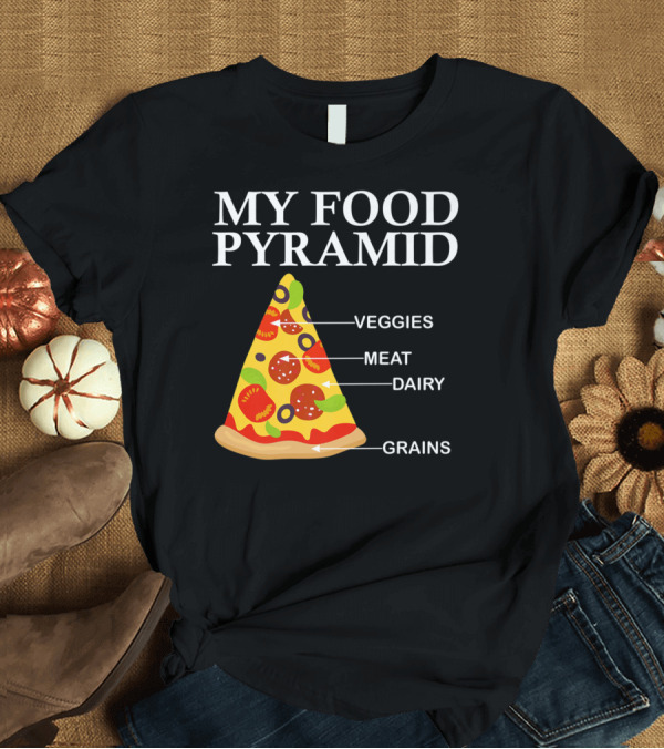 T-Shirt: My Food Pyramid Pizza Slice Veggies Meat Dairy Grains T-Shirt My Food Pyramid Pizza Slice Veggies Meat Dairy Grains T-Shirt