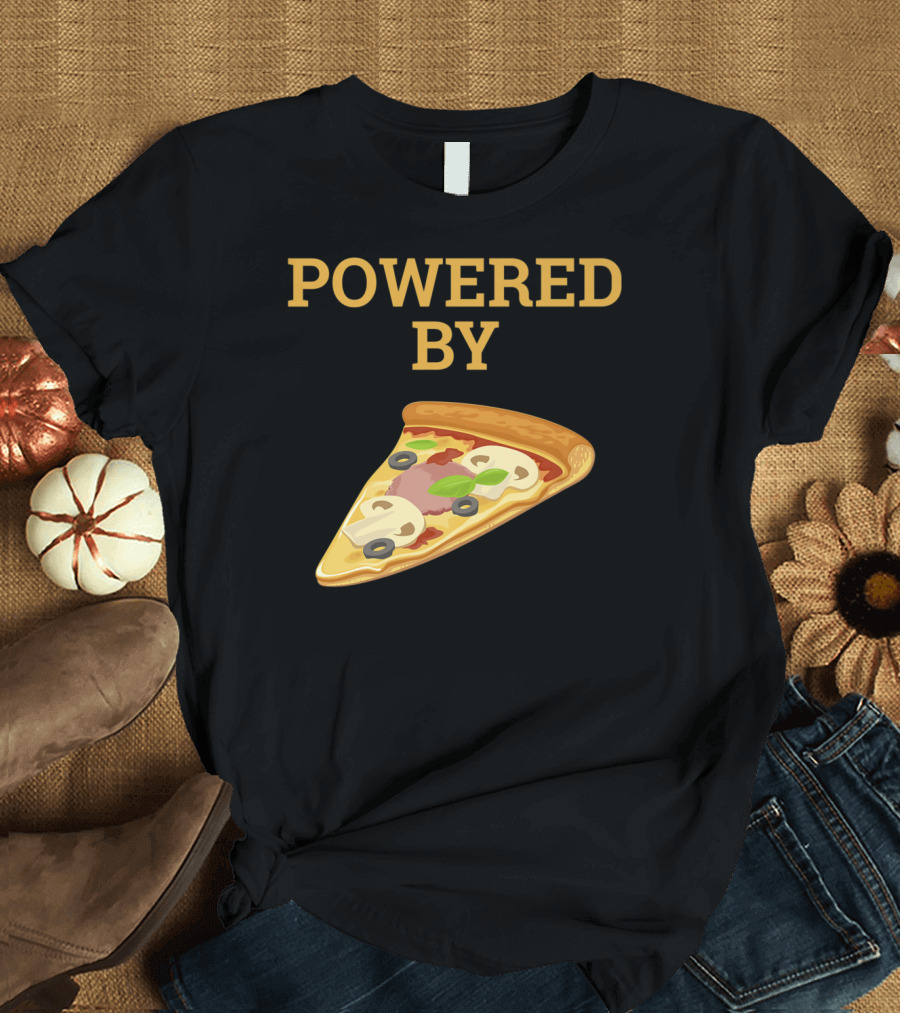 Powered By Pizza Funny Food Lover Slice T-Shirt