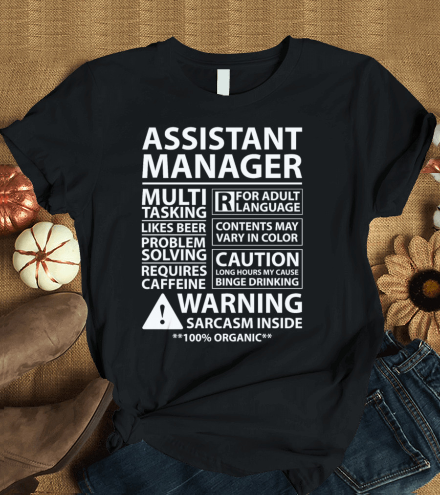 Assistant Manager Multi-Tasking Warning Sarcasm Inside Caution Requires Caffeine Binge Drinking T-Shirt
