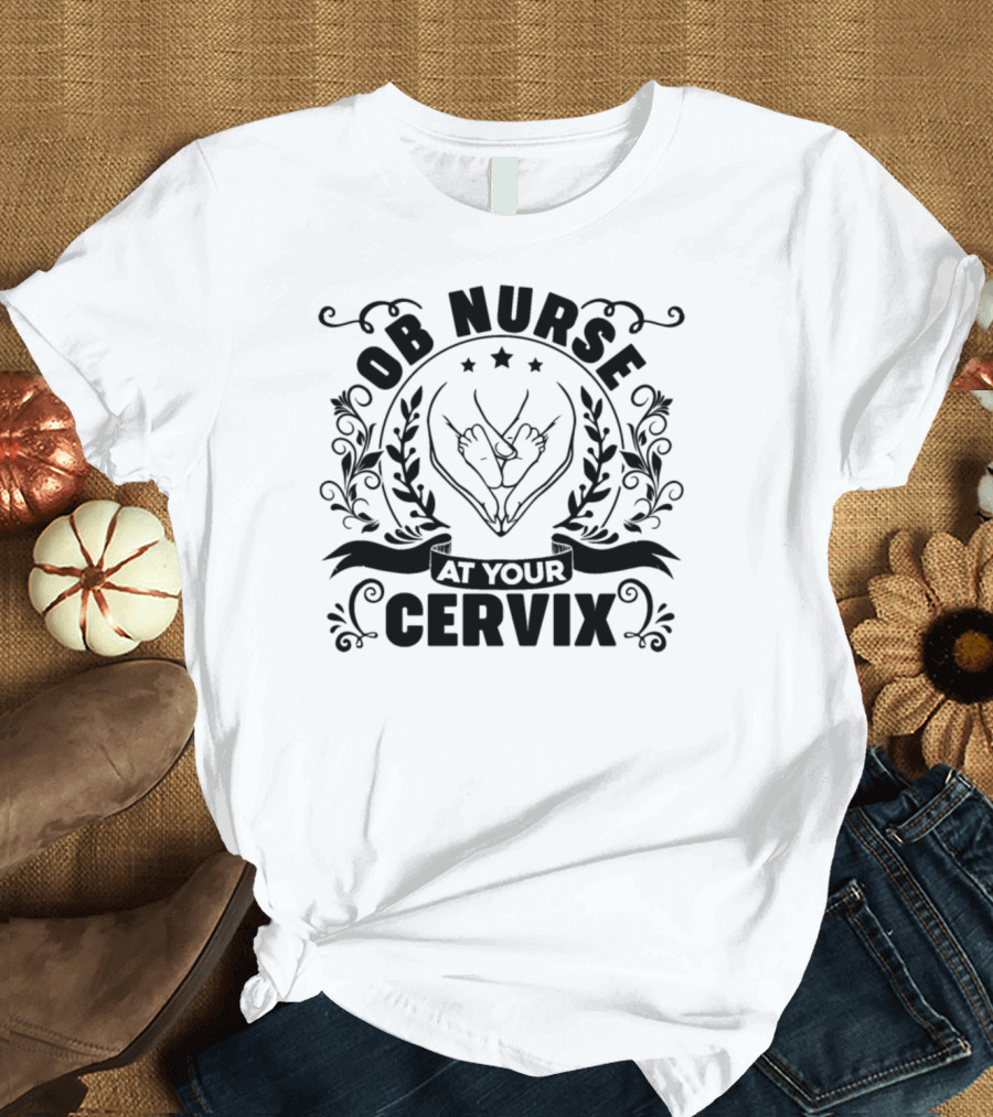 OB Nurse At Your Cervix Floral Emblem T-Shirt